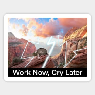 Work Now, Cry Later Sticker